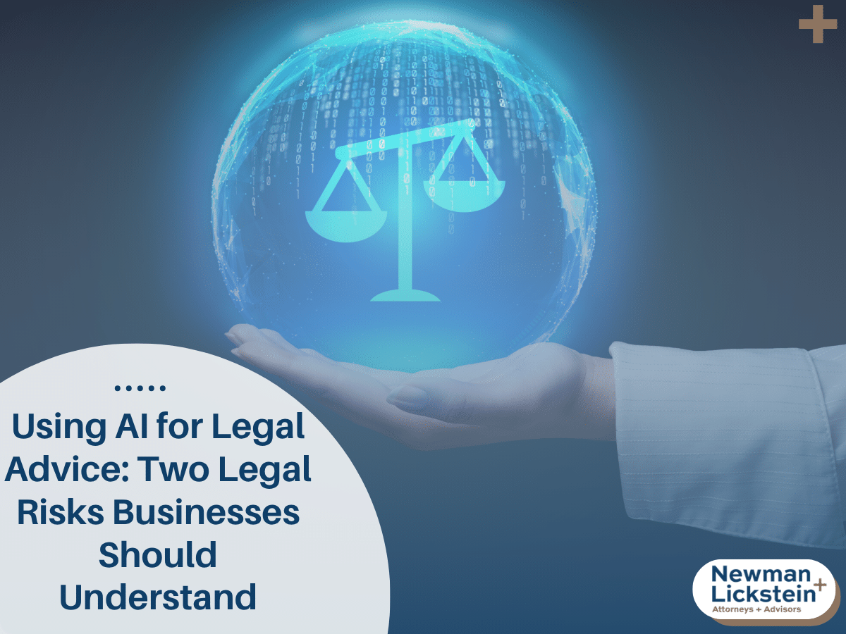 Using AI for Legal Advice: Two Legal Risks Businesses Should Understand